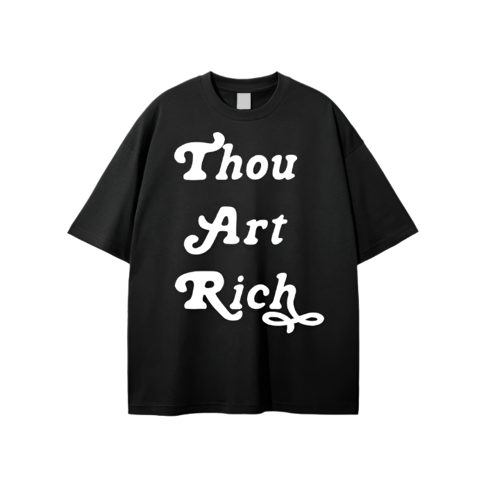 Thou Art Rich (Loose Fit Oversized Tee)