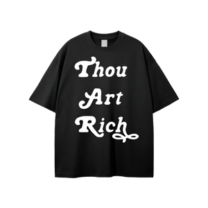 Thou Art Rich (Loose Fit Oversized Tee)