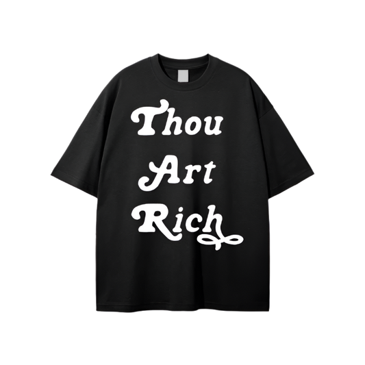 Thou Art Rich (Loose Fit Oversized Tee)